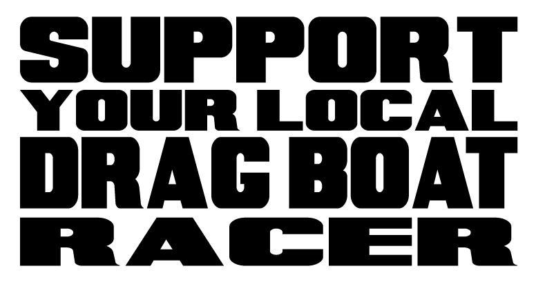 Support Your Local Drag Boat Racer Die Cut Sticker