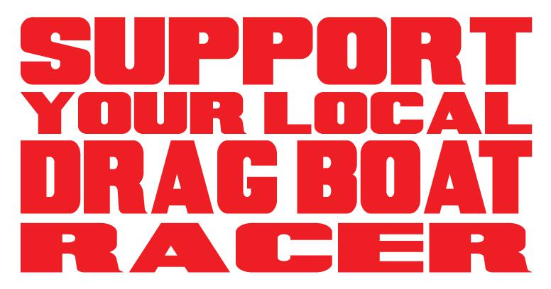 Support Your Local Drag Boat Racer Die Cut Sticker | SoCal Jet Boats | Jet Boat Apparel