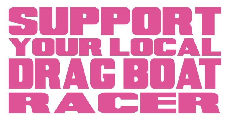 Support Your Local Drag Boat Racer Die Cut Sticker | SoCal Jet Boats | Jet Boat Apparel