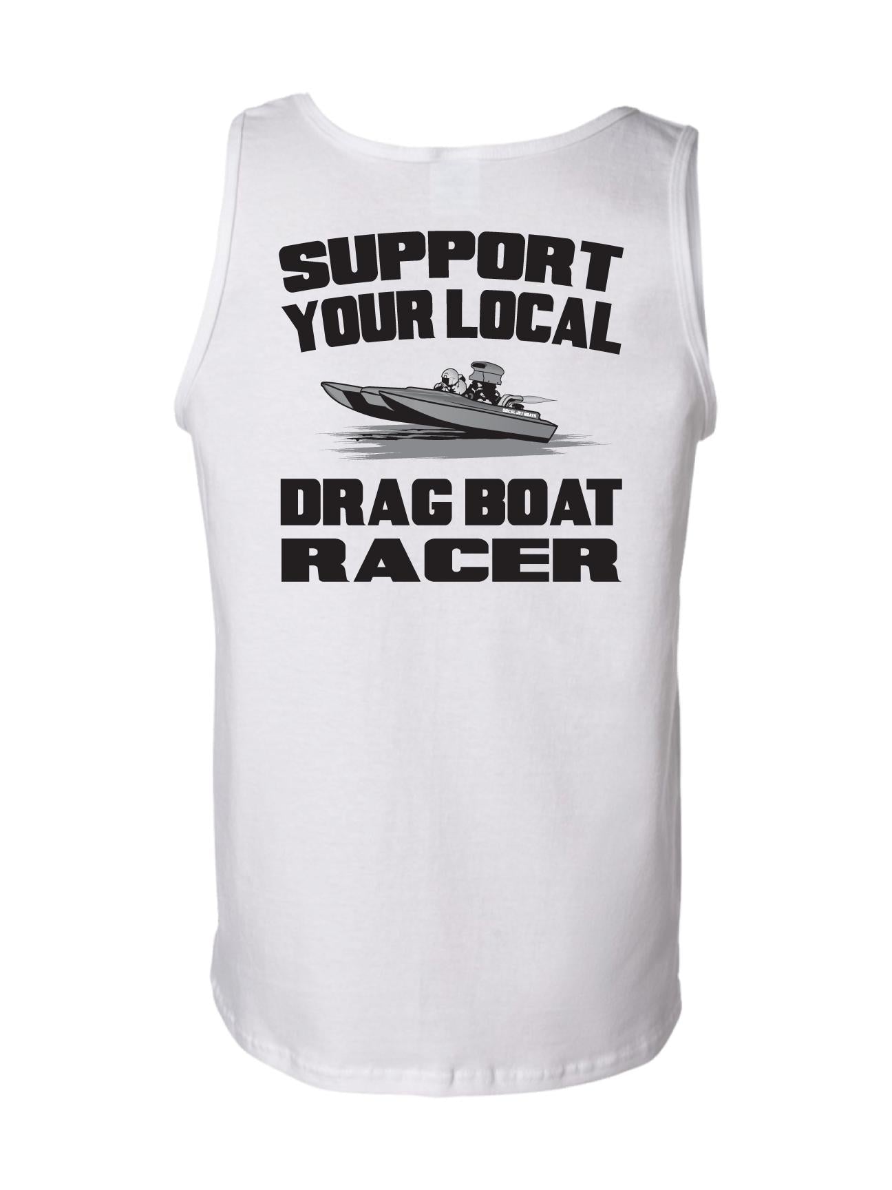 Support Your Local Drag Boat Racer - Men's White Tank Top