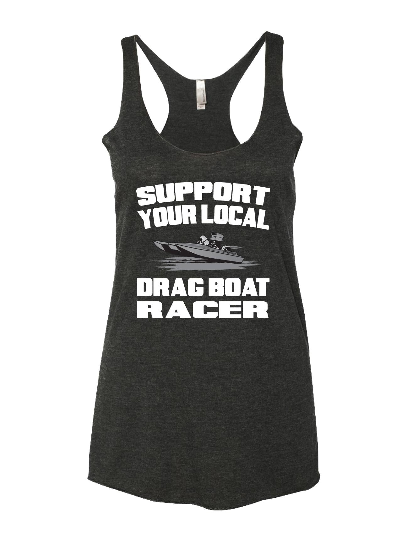 Support Your Local Drag Boat Racer - Womens Tank Top